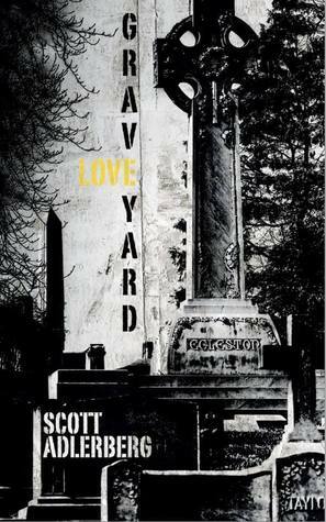 Graveyard Love by Scott Adlerberg