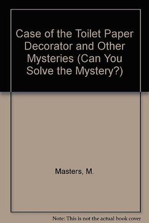 The Case of the Toilet Paper Decorator and Other Mysteries by Kathe Grooms, Mariellen Hanrahan