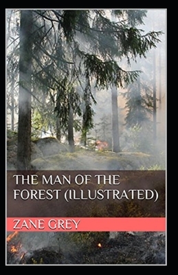 The Man of the Forest illustrated by Zane Grey