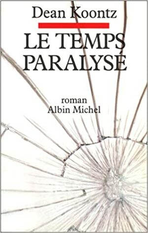 Le Temps paralysé by Dean Koontz