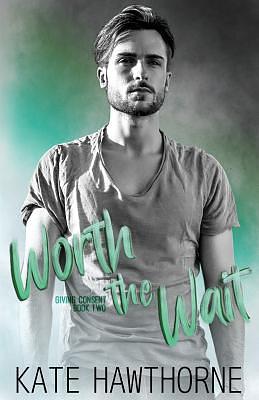 Worth the Wait by Kate Hawthorne