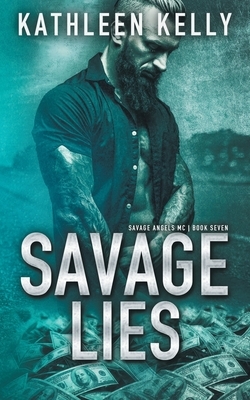 Savage Lies: Savage Angels MC #7 by Kathleen Kelly