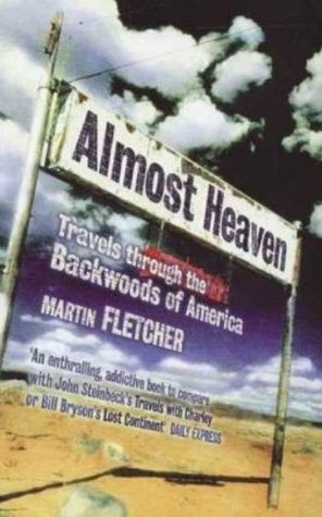 Almost Heaven: Travels Through the Backwoods of America by Martin Fletcher