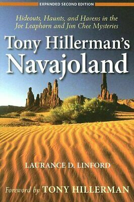 Tony Hillerman's Navajoland: Hideouts, Haunts, and Havens in the Joe Leaphorn and Jim Chee Mysteries by Laurance D. Linford