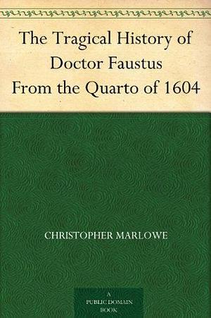 The Tragical History of Dr. Faustus by Christopher Marlowe