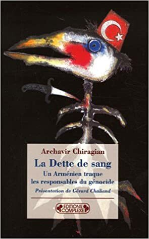 La Dette De Sang: Un Arménien Traque Les Responsables Du Génocide, 1921 1922 by Annick Pélissier, Gérard Chaliand, Aršavir Širakean