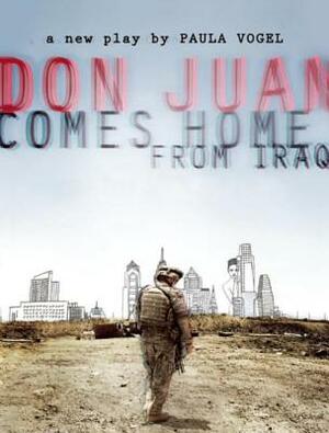 Don Juan Comes Home from Iraq by Paula Vogel