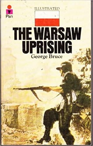 The Warsaw Uprising by George Bruce