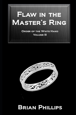Flaw in the Master's Ring by Brian Phillips