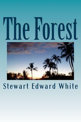 The Forest by Stewart Edward White