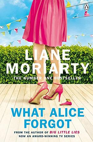 What Alice Forgot by Liane Moriarty