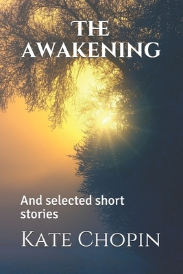 The awakening: And selected short stories by Kate Chopin