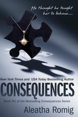 Consequences by Aleatha Romig