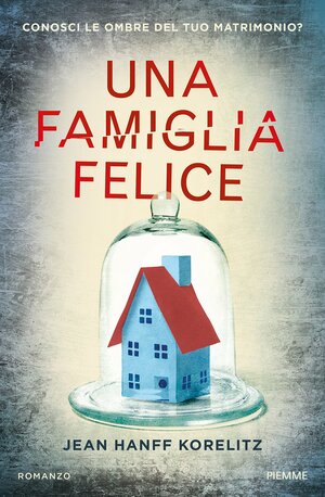 Una famiglia felice by Jean Hanff Korelitz