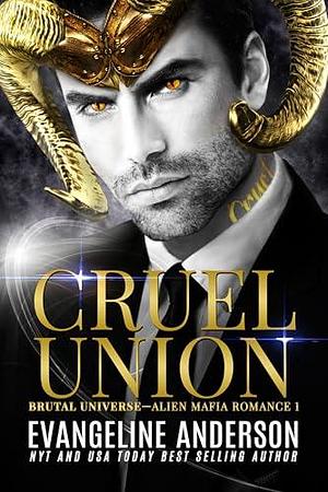 Cruel Union: A Dark Alien Mafia Romance by Reese Dante, Evangeline Anderson, Evangeline Anderson