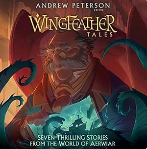 Wingfeather Tales by Douglas Kaine McKelvey, Jennifer Trafton, Jonathan Rogers, A.S. Peterson, N.D. Wilson