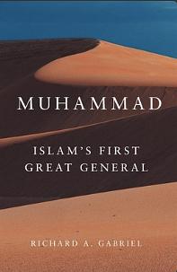 Muhammad: Islam's First Great General by Richard A. Gabriel