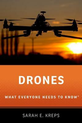 Drones: What Everyone Needs to Know by Sarah E. Kreps