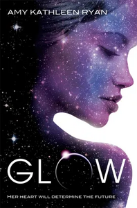 Glow by Amy Kathleen Ryan