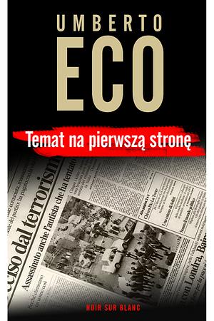 Temat na pierwszą stronę by Umberto Eco