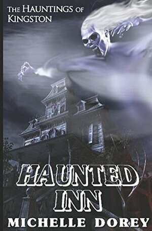 Haunted Inn (The Hauntings of Kingston #2) by Michelle Dorey