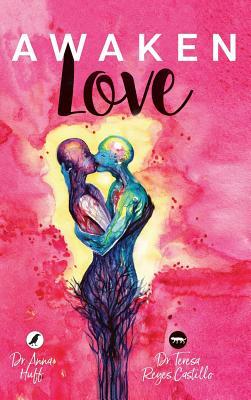 Awaken Love by Anna Huff, Teresa Reyes Castill