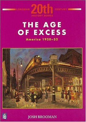 Longman Twentieth Century History Series: The Age Excess by Josh Brooman