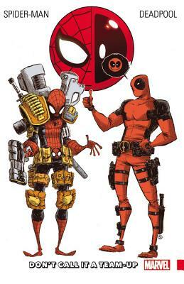 Spider-Man/Deadpool, Volume 0: Don't Call It a Team-Up by Brian Posehn, Kevin Shinick, Fabian Nicieza, Christopher Hastings, Joe Kelly, Gerry Duggan, Daniel Way