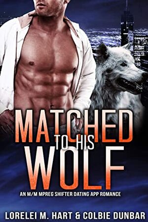 Matched to His Wolf by Colbie Dunbar, Lorelei M. Hart