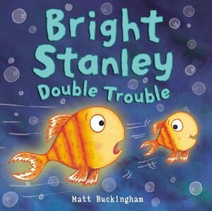Bright Stanley: Double Trouble by Matt Buckingham