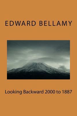 Looking Backward 2000 to 1887 by Edward Bellamy