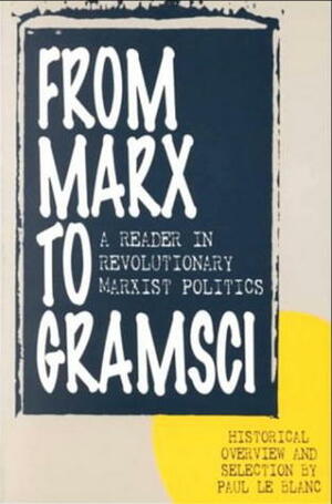 From Marx to Gramsci by Paul Le Blanc
