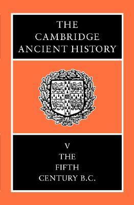 The Cambridge Ancient History, Vol 5: The Fifth Century BC by D.M. Lewis, M. Ostwald, John Boardman, J.K. Davies