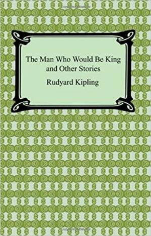 The Man Who Would Be King: and Other Stories by Rudyard Kipling, Louis L. Cornell