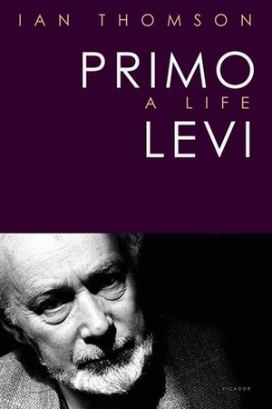 Primo Levi: A Life by Ian Thomson