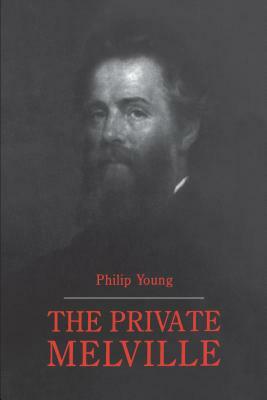 The Private Melville by Philip Young
