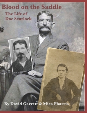 Blood on the Saddle: The Life of Doc Scurlock by David Garrett, Mica Pharris