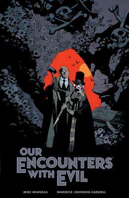 Our Encounters with Evil: Adventures of Professor J.T. Meinhardt and His Assistant Mr. Knox by Mike Mignola, Warwick Johnson-Cadwell