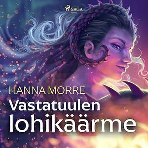 Vastatuulen lohikäärme by Hanna Morre