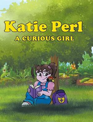 Katie Perl: A Curious Girl by Linda Jones, Donna Champion