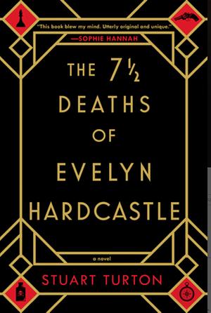 The Seven and a Half Deaths of Evelyn Hardcastle by Stuart Turton