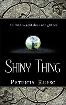 Shiny Thing by Patricia Russo