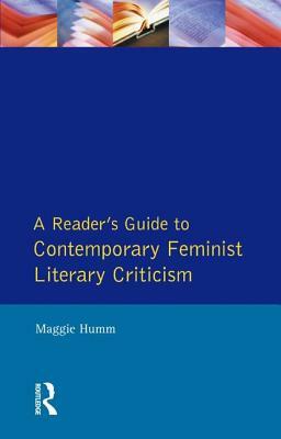 A Readers Guide to Contemporary Feminist Literary Criticism by Maggie Humm