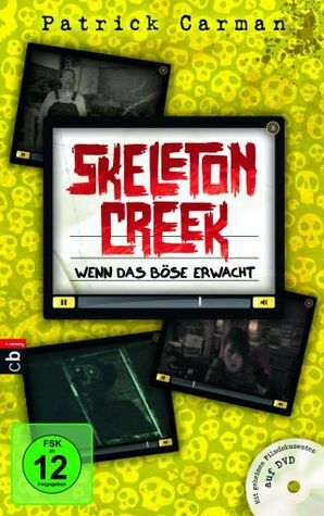 Skeleton Creek - Wenn das Böse erwacht by Patrick Carman, Gerold Anrich