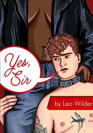 Yes, Sir: A Butch4Butch Anthology by Leo Wilder