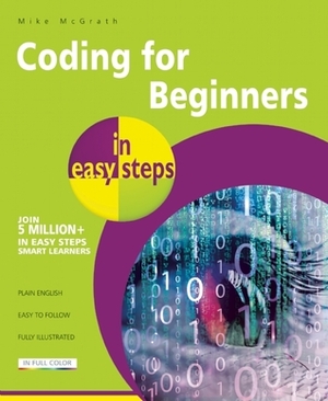Coding for Beginners in easy steps: Basic Programming for All Ages by Mike McGrath