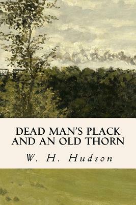 Dead Man's Plack and an Old Thorn by W.H. Hudson