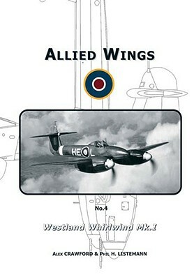 The Westland Whirwind Mk.I by Alex Crawford, Phil H. Listemann