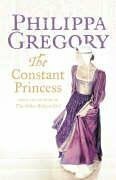 The Constant Princess by Philippa Gregory