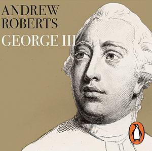 George III by Andrew Roberts